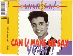 Can U Make Me Say Yeah