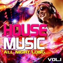 House Music All Night Long Vol. 1
