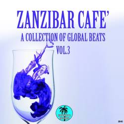Zanzibar Cafe: A Collection Of Global Beats Vol.3
