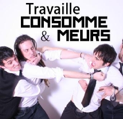 Travaille Consomme Et Meurs